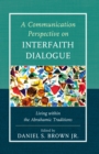Image for A Communication Perspective on Interfaith Dialogue : Living Within the Abrahamic Traditions