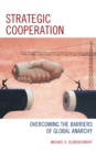 Image for Strategic cooperation: overcoming the barriers of global anarchy