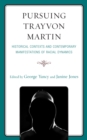 Image for Pursuing Trayvon Martin: Historical Contexts and Contemporary Manifestations of Racial Dynamics