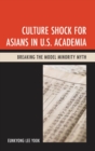 Image for Culture shock for Asians in U.S. academia: breaking the model minority myth
