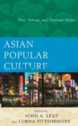 Image for Asian popular culture: new, hybrid, and alternate media