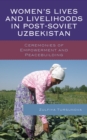 Image for Women’s Lives and Livelihoods in Post-Soviet Uzbekistan : Ceremonies of Empowerment and Peacebuilding