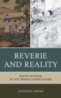 Image for Reverie and reality  : poetry on travel by late Imperial Chinese women