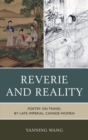 Image for Reverie and reality: poetry on travel by late imperial Chinese women