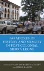 Image for The Paradoxes of History and Memory in Post-Colonial Sierra Leone