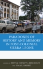 Image for The paradoxes of history and memory in post-colonial Sierra Leone