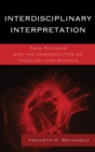 Image for Interdisciplinary Interpretation: Paul Ricoeur and the Hermeneutics of Theology and Science