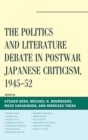Image for The politics and literature debate in postwar Japanese criticism: 1945-52