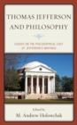 Image for Thomas Jefferson and philosophy  : essays on the philosophical cast of Jefferson&#39;s writings