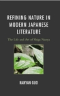 Image for Refining nature in modern Japanese literature  : the life and art of Shiga Naoya