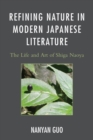 Image for Refining nature in modern Japanese literature: the life and art of Shiga Naoya