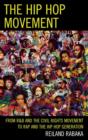 Image for The hip hop movement  : from R&amp;B and the civil rights movement to rap and the hip hop generation