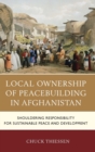 Image for Local ownership of peacebuilding in Afghanistan  : shouldering responsibility for sustainable peace and development