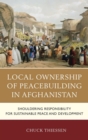 Image for Local ownership of peacebuilding in Afghanistan: shouldering responsibility for sustainable peace and development