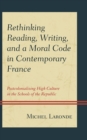 Image for Rethinking Reading, Writing, and a Moral Code in Contemporary France