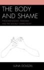 Image for The Body and Shame : Phenomenology, Feminism, and the Socially Shaped Body