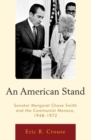 Image for An American Stand : Senator Margaret Chase Smith and the Communist Menace, 1948-1972