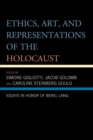 Image for Ethics, art, and representations of the Holocaust: essays in honor of Berel Lang