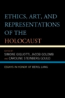 Image for Ethics, art, and representations of the Holocaust  : essays in honor of Berel Lang