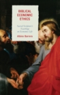 Image for Biblical Economic Ethics: Sacred Scripture&#39;s Teachings on Economic Life
