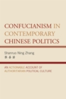Image for Confucianism in contemporary Chinese politics: an actionable account of authoritarian political culture