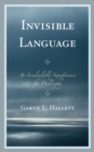 Image for Invisible language  : its incalculable significance for philosophy