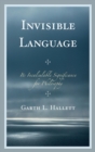 Image for Invisible language: its incalculable significance for philosophy