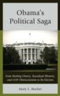Image for Obama&#39;s political saga: from battling history, racialized rhetoric, and GOP obstructionism to re-election