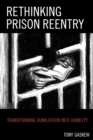 Image for Rethinking prison reentry: transforming humiliation into humility