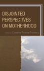Image for Disjointed Perspectives on Motherhood