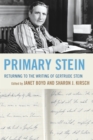 Image for Primary Stein: returning to the writing of Gertrude Stein