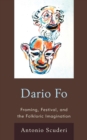Image for Dario Fo : Framing, Festival, and the Folkloric Imagination