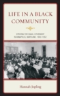Image for Life in a black community  : striving for equal citizenship in Annapolis, Maryland, 1902-1952