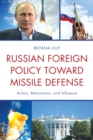 Image for Russian foreign policy toward missile defense: actors, motivations, and influence