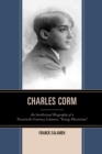 Image for Charles Corm: an intellectual biography of a twentieth-century Lebanese &quot;young phoenician&quot;