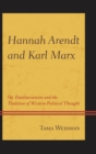 Image for Hannah Arendt and Karl Marx: on totalitarianism and the tradition of western political thought