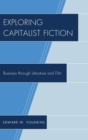Image for Exploring Capitalist Fiction : Business through Literature and Film