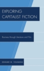 Image for Exploring Capitalist Fiction: Business through Literature and Film