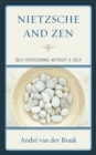 Image for Nietzsche and Zen : Self Overcoming Without a Self