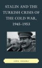Image for Stalin and the Turkish Crisis of the Cold War, 1945–1953