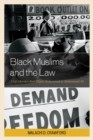 Image for Black Muslims and the law: civil liberties from Elijah Muhammad to Muhammad Ali