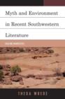 Image for Myth and Environment in Recent Southwestern Literature