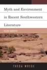 Image for Myth and environment in recent Southwestern literature: healing narratives