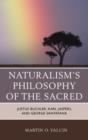 Image for Naturalism&#39;s philosophy of the sacred  : Justus Buchler, Karl Jaspers, and George Santayana