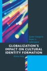 Image for Globalization&#39;s impact on cultural identity formation  : queer diasporic males in cyberspace