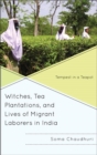 Image for Witches, tea plantations, and lives of migrant laborers in India: tempest in a teapot