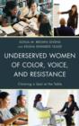 Image for Underserved women of color, voice, and resistance  : claiming a seat at the table