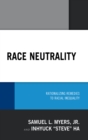 Image for Race neutrality  : rationalizing remedies to racial inequality