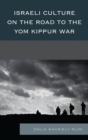 Image for Israeli culture on the road to the Yom Kippur War