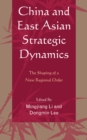 Image for China and East Asian Strategic Dynamics : The Shaping of a New Regional Order